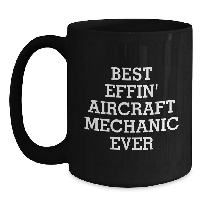 Aircraft Mechanic Mugs Funny Inspirational Best Effin Gifts from Friends for Christmas Unique - Main