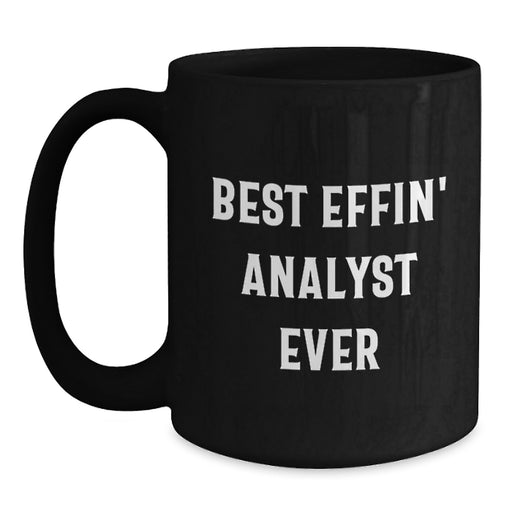 Funny Analyst Gifts for Dad, Black Coffee Mug, Best Effin' Analyst Ever Quote, Unique Father's Day Unique Gifts from Men, for Analyst - Main
