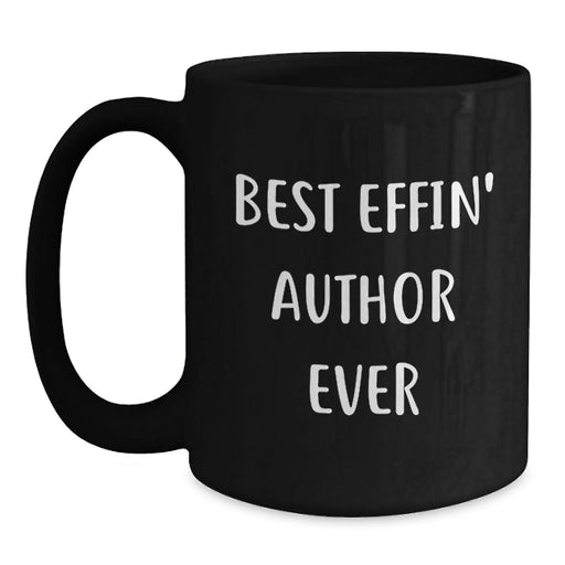 Funny Author Gifts for Men - Best Effin' Author Ever Black Coffee Mug, Perfect Unique Christmas Unique Gifts from Friends to Author Enthusiasts - Main