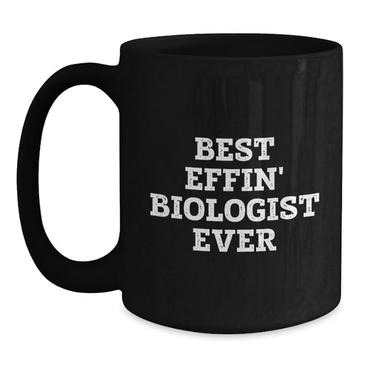 Funny Biologist Mom Black Coffee Mug Gifts from Friends for Best Effin' Biologist Ever - Main