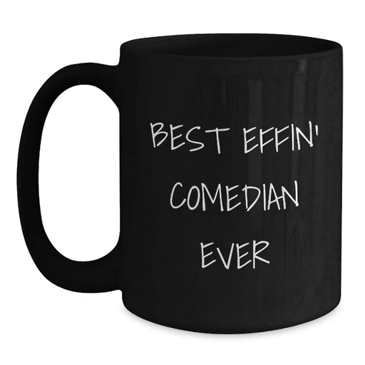 Funny Comedian Gifts from Friends, Best Effin' Comedian Ever Quote Black Coffee Mug, Christmas Unique Gifts for Comedian Men - Main