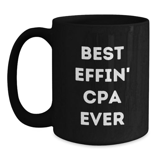 Funny CPA Gifts from Friends to Best Effin' Cpa Ever Lovers - Unique Black Coffee Mug for CPA Men on Father's Day - Main