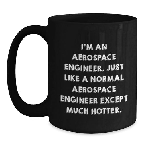 Funny Aerospace Engineer Gifts for Him - Black Coffee Mug - Perfect Present from Friends, Colleagues, Family to Aerospace Engineer - Unique Christmas Unique Gifts - Main