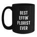 Funny Gifts from Florists, Black Coffee Mugs with Best Effin' Florist Ever Quote, Unique Florist Father's Day Unique Gifts for Florists - Main