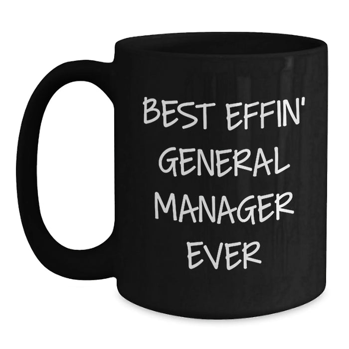 Funny General Manager Gifts for Him, Black Coffee Mug Perfect for Birthday Unique Gifts from Friends to General Manager, 'Best Effin' General Manager Ever' - Main