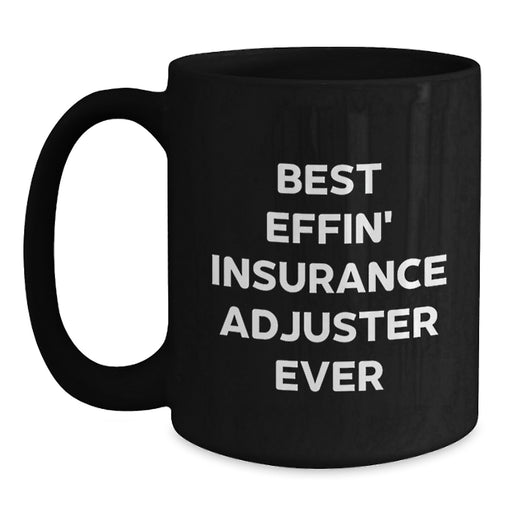 Funny Insurance Adjuster Gifts for Dad - Black Coffee Mug with Best Effin' Insurance Adjuster Ever Quote, Gifts from Family - Main