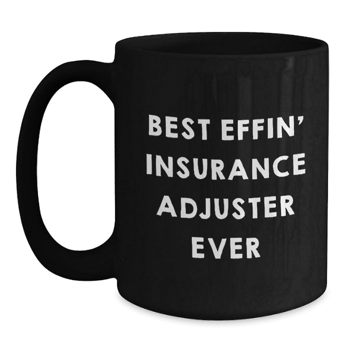 Funny Insurance Adjuster Gifts for Dad, Best Effin' Insurance Adjuster Ever Quote on Black Coffee Mug, Great Men's Father's Day Unique Gifts from Family - Main