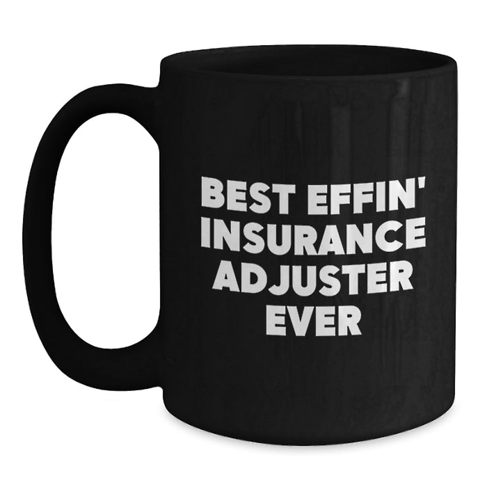 Funny Insurance Adjuster Gifts for Dad - Best Effin' Insurance Adjuster Ever Black Coffee Mug for Father's Day - Main