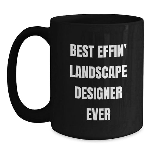 Funny Landscape Designer Coffee Mugs Best Effin' Quotes Gifts from Family to Landscape Designer Christmas Unique Gifts - Main