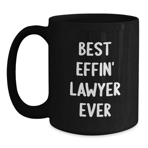 Funny Lawyer Gifts from Friends, Best Effin' Lawyer Ever Quote on Black Coffee Mug, Unique Father's Day Unique Gifts for Lawyer - Main