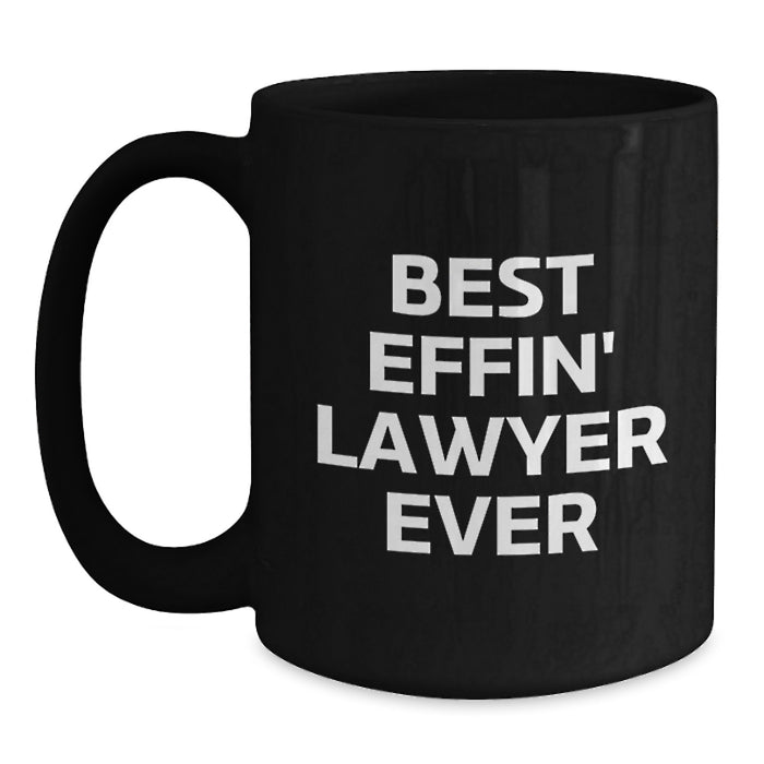 Funny Lawyer Gifts from Men to Lawyer on Father's Day, Best Effin' Lawyer Ever Quote Black Coffee Mug, Best Gifts for Lawyer - Main