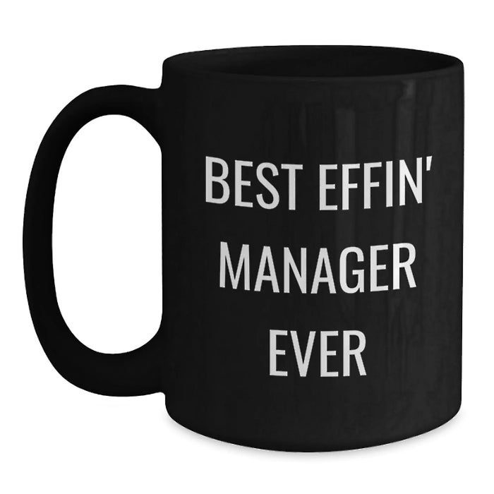 Funny Manager Gifts for Men, Unique Birthday Unique Gifts from Men to Manager, Best Effin' Manager Ever Black Coffee Mug - Main