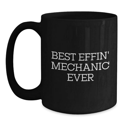 Funny Mechanic Gifts for Men from Friends, Best Effin' Mechanic Ever Christmas Unique Mugs, Black Coffee Mug - Main