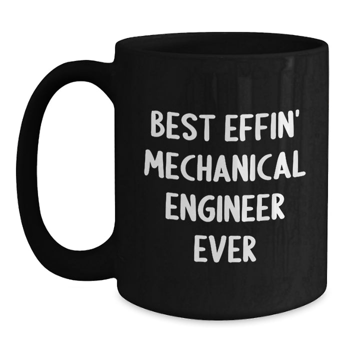 Funny Gifts from Friends for the Best Effin' Mechanical Engineer Ever - Black Coffee Mug for Dad on Father's Day - Main