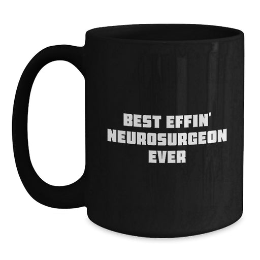 Funny Gifts from Men to Best Effin' Neurosurgeons, Black Coffee Mug for Neurosurgeon Husband, Unique Father's Day Unique Gifts for Him - Main