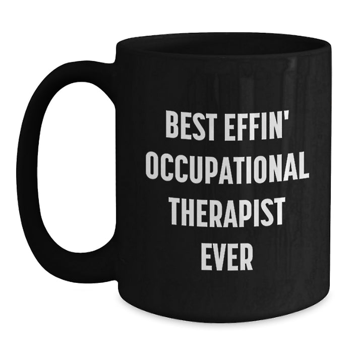 Funny Occupational Therapist Gifts for Friends from Men, Best Effin' Occupational Therapist Ever Black Coffee Mug, Mother's Day Unique - Main