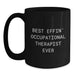 Funny Occupational Therapist Gifts, Unique Black Coffee Mug for Occupational Therapist, Best Effin' Occupational Therapist Ever, Gifts from Men to Occupational Therapist on Mother's Day - Main