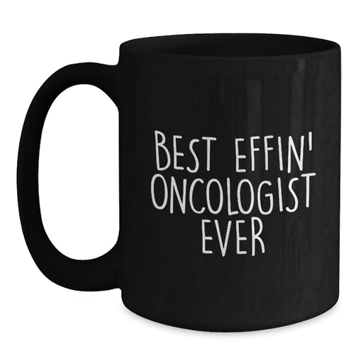 Funny Oncologist Gifts for Men, Best Effin' Oncologist Ever Quote, Black Coffee Mug, Birthday Unique Gifts from Friends - Main