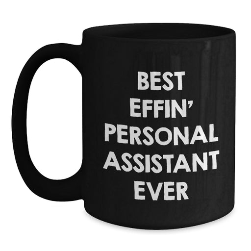 Funny Personal Assistant Gifts from Men to Personal Assistants - Best Effin' Personal Assistant Ever Black Coffee Mug for Dad Father's Day Unique Gifts - Main