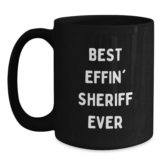 Funny Sheriff Gifts, Best Effin' Sheriff Ever, Black Coffee Mug for Sheriff Lover - Main