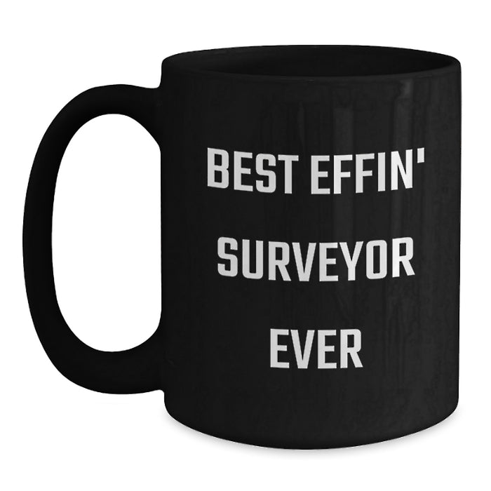 Funny Gifts for Surveyor Dad, Best Effin' Surveyor Ever Quote, Black Coffee Mug, Father's Day Unique Gifts from Men - Main