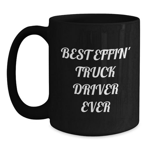 Funny Truck Driver Gifts from Men for Best Effin' Truck Driver Ever Black Coffee Mug - Unique Father's Day Unique Gift Ideas for Truck Driver Friends - Main