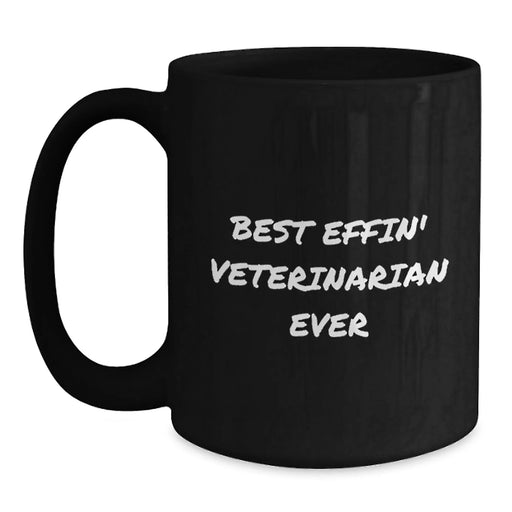 Funny Veterinarian Gifts for Men - Best Effin' Veterinarian Ever Black Coffee Mug Birthday Unique Gifts from Friends - Main