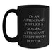 Funny Attendant Gifts from Friends - I'm An Attendant. Just Like A Normal Attendant Except Much Hotter. Black Coffee Mug for Graduation Unique Gifts - Main