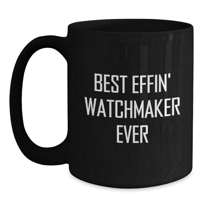 Funny Watchmaker Gifts for Watchmaker Dad, Unique Black Coffee Mug for Men, Best Effin' Watchmaker Ever Quote, Gifts from Family - Main
