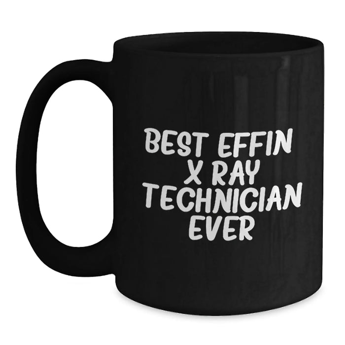 Funny X-Ray Technician Gifts from Friends for X-Ray Technicians - Best Effin' X-ray Technician Ever - Unique Black Coffee Mug for Christmas - Main