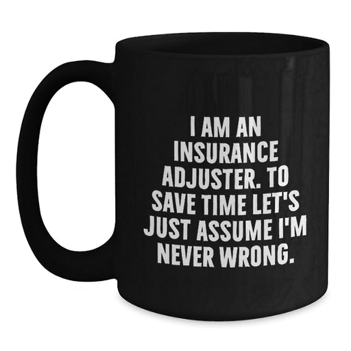Funny Insurance Adjuster Gifts for Men, Black Coffee Mug, 'I Am An Insurance Adjuster' Quote, Unique Graduation Gifts for Friends - Main
