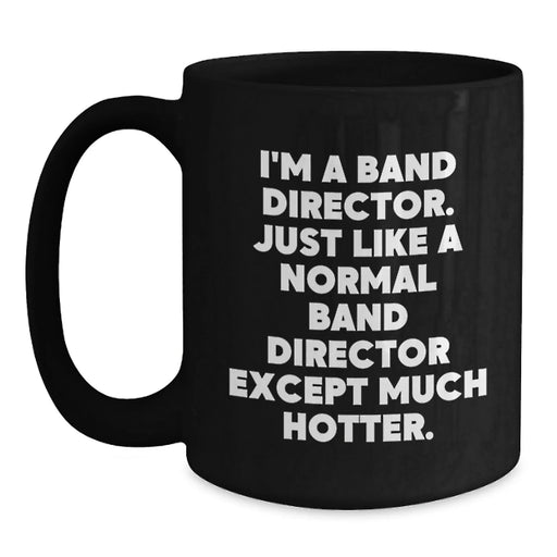 Funny Band Director Gifts for Men, Black Coffee Mug, Christmas Unique Presents from Friends, Band Director Humorous Quote - Main