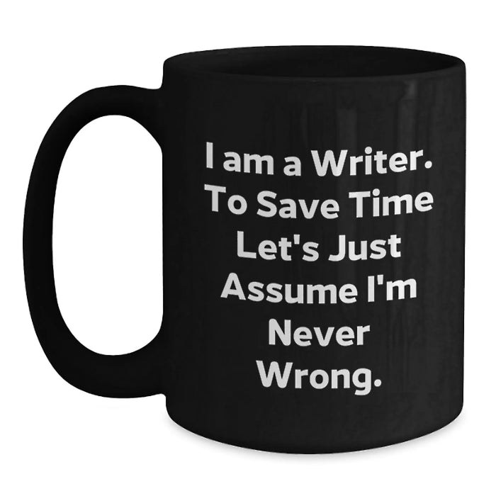 Funny Writer Gifts for Him - I'm Never Wrong Black Coffee Mug, Birthday Unique Gifts from Friends, Family, or Coworkers - Main