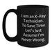 Funny X-Ray Technician Birthday Unique Gifts from Friends and Family - Black Coffee Mug - 'I Am An X-ray Technician. To Save Time Let's Just Assume I'm Never Wrong.' - Main
