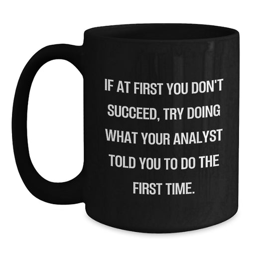 Funny Analyst Quotes Black Coffee Mugs, Gifts from Friends, Unique Graduation Gifts for Analyst - Main