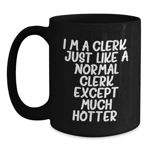 Clerk Gifts, Funny Quote, Black Coffee Mugs for Graduation, Gifts from Friends, Gifts for Clerks - Main
