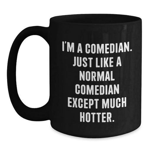 Funny Comedian Gifts for Men, Black Coffee Mug, Christmas Unique Presents from Friends, Comedian Humor Mug - Main
