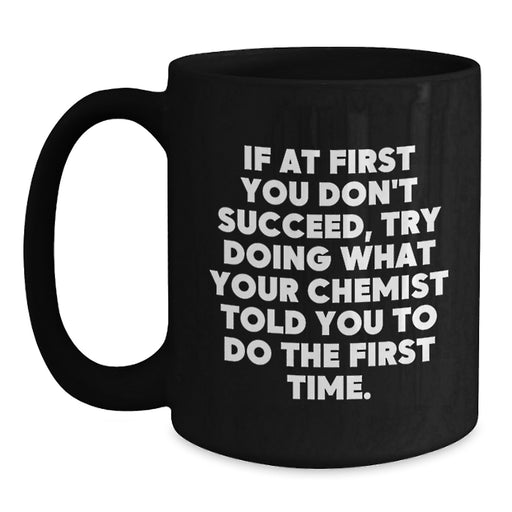 Funny Chemist Quotes Black Coffee Mugs Gifts from Family Friends or Coworkers for Chemist Women Men - Main