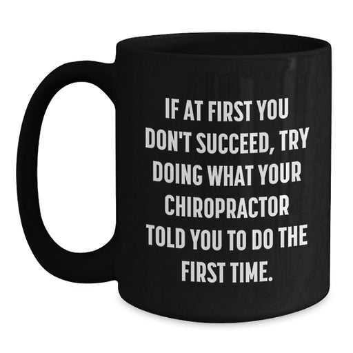 Funny Quote Chiropractor Gifts from Men for Father's Day Unique Black Coffee Mug - Main
