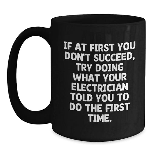 Electrician Humor Funny Quote Black Coffee Mugs Gifts from Friends for Electrician, Christmas Unique Gifts - Main