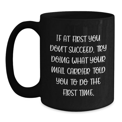 Funny Mail Carrier Quotes Gifts from Men to Women Friends Family Black Coffee Mugs - Unique Mother's Day Unique Gift for Mail Carrier Lover - Main