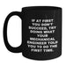 Funny Mechanical Engineer Gift for Him - If At First You Don't Succeed, Try Doing What They Told You Mug, Black Coffee, Birthday - Main