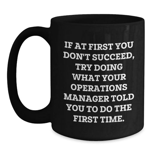 Funny Operations Manager Gifts for Men or Women, Black Coffee Mug with Inspirational Quote, Birthday Unique Gifts from Friends to Coworkers - Main