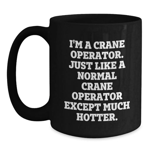 Crane Operator Humor Gifts from Friends to Birthday Men, Funny Black Coffee Mug - Main