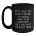 Funny President Quotes, Inspirational Coffee Mug, Gifts from Friends, President Humor, Graduation Unique Gifts for Men, 11oz or 15oz Black Ceramic Mug - Main