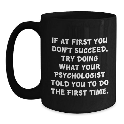 Funny Psychologist Quotes Black Coffee Mug Gifts from Family - Graduation Unique Gifts for Psychologist Friends - Main