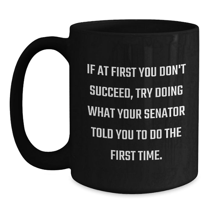 Funny Senator Gifts for Men, Graduation Unique Gifts from Friends, Black Coffee Mug with Inspirational Quote - Main