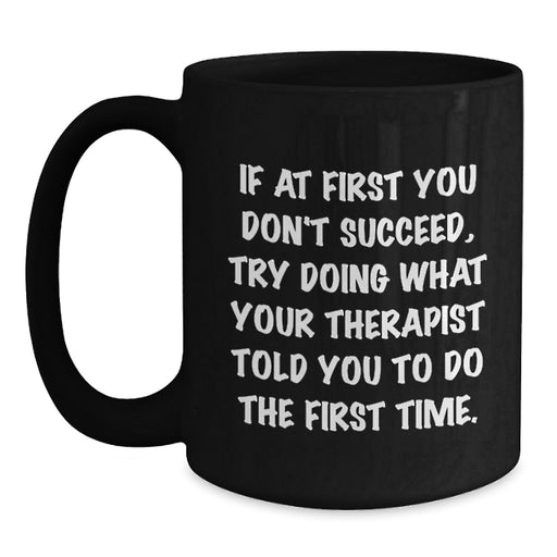 Gifts from Friends and Family for Therapist, Funny Quote on Black Coffee Mug, Perfect Graduation Unique Gifts - Main