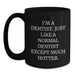 Funny Dentist Gifts for Birthday - Black Coffee Mug, 'I'm A Dentist. Just Like A Normal Dentist Except Much Hotter.' - Main