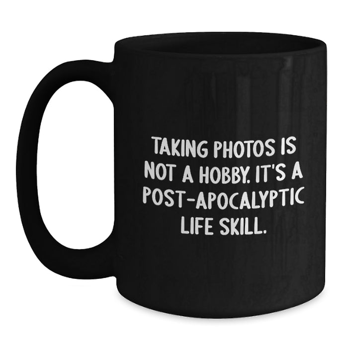 Funny Taking Photos Gifts for Men or Women Graduation Unique Mugs from Friends or Family - Taking Photos Is Not A Hobby It's A Life Skill - Main
